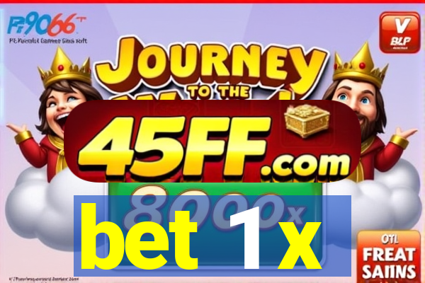 bet 1 x